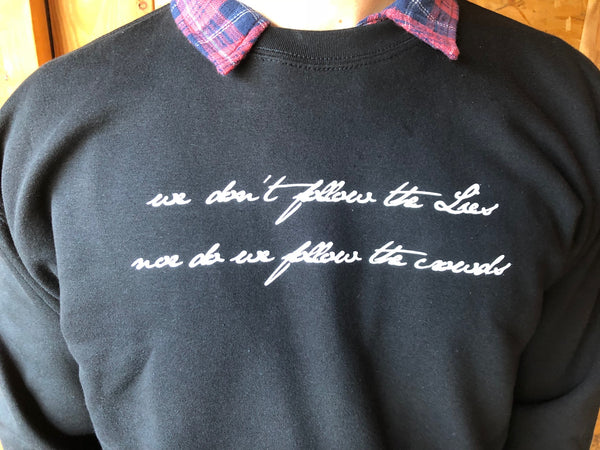 We Don't Follow The Lies/Nor Do We Follow The Crowds Crew Neck